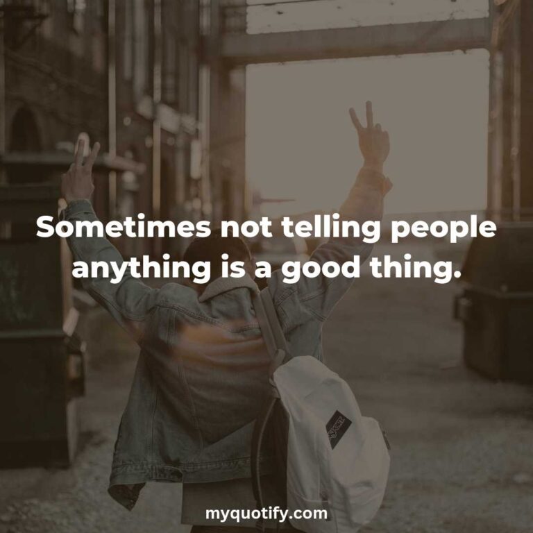 Sometimes not telling people anything is a good thing.