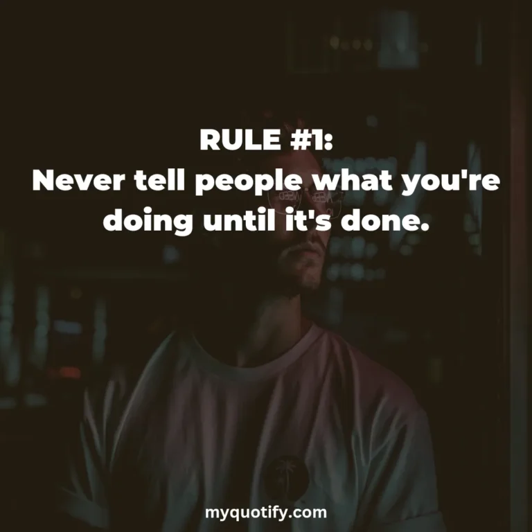 RULE #1: Never tell people what you’re doing until it’s done.