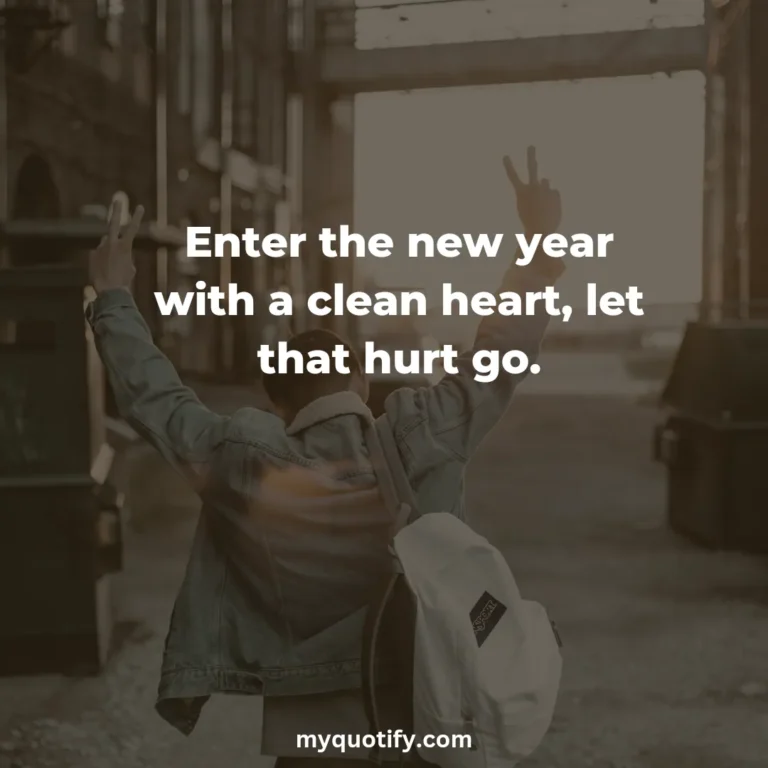 Enter the new year with a clean heart, let that hurt go.