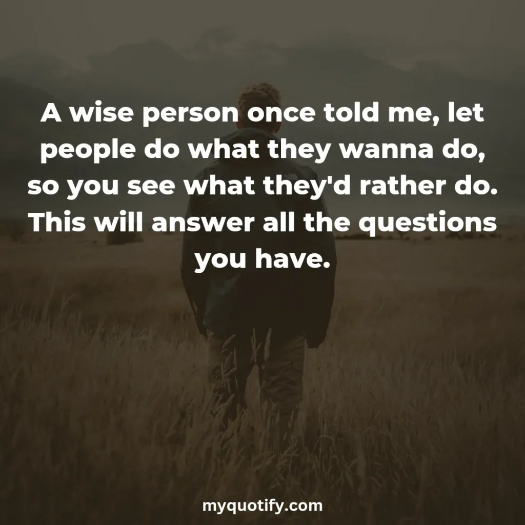 A wise person once told me, let people do what they wanna do, so you see what they'd rather do. This will answer all the questions you have.