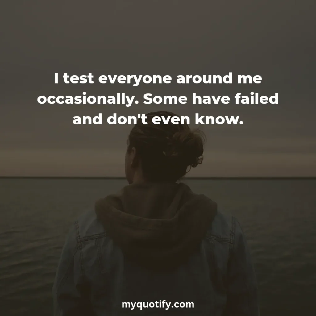 I test everyone around me occasionally. Some have failed and don't even know.