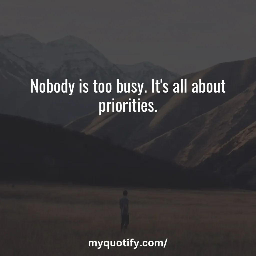 Nobody is too busy. It's all about priorities.