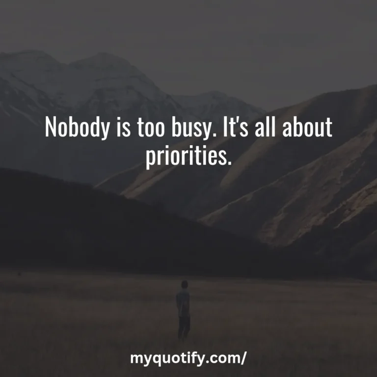 Nobody is too busy. It’s all about priorities.