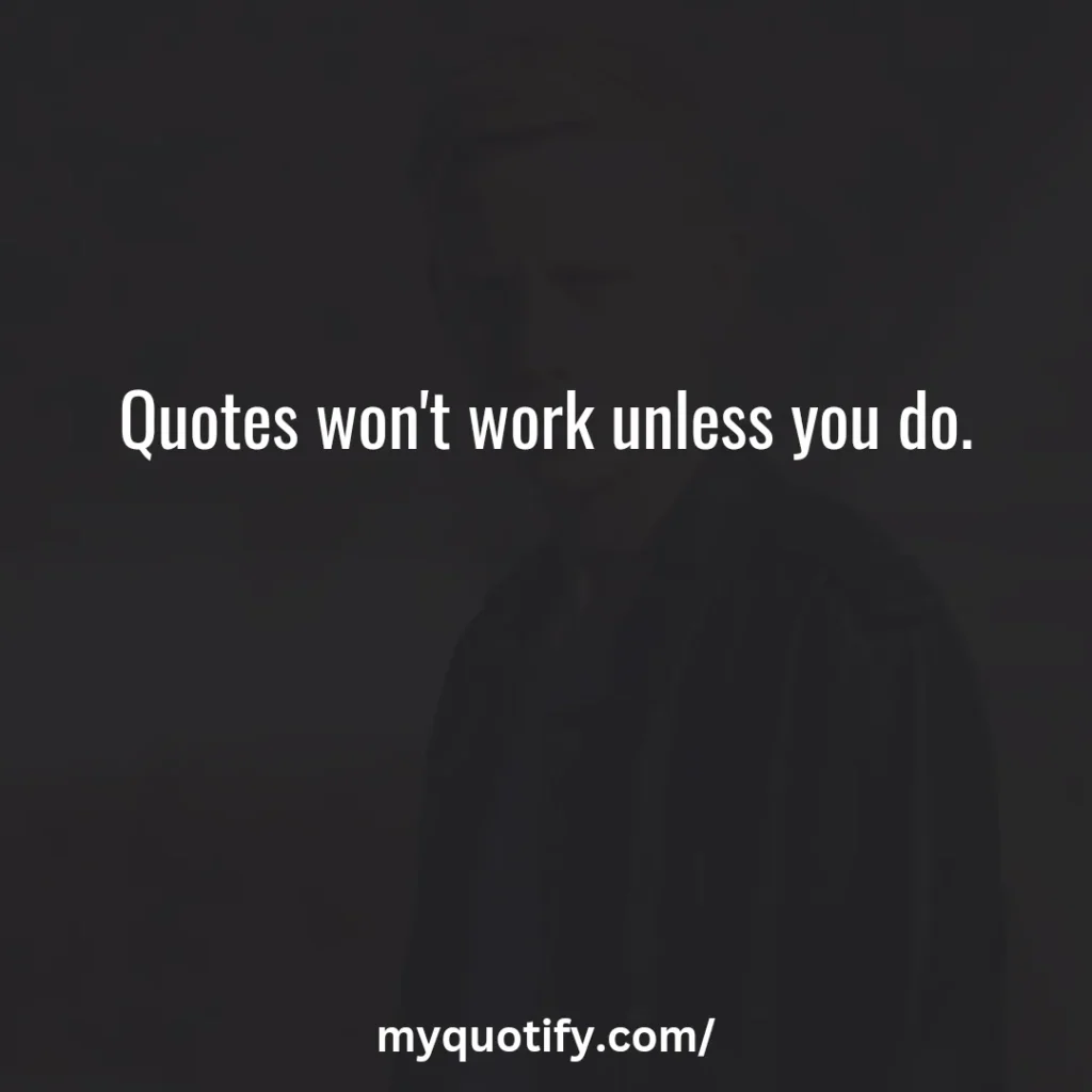 Quotes won't work unless you do.