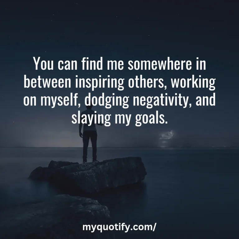 You can find me somewhere in between inspiring others, working on myself, dodging negativity, and slaying my goals.