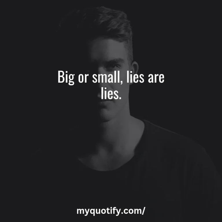 Big or small, lies are lies.