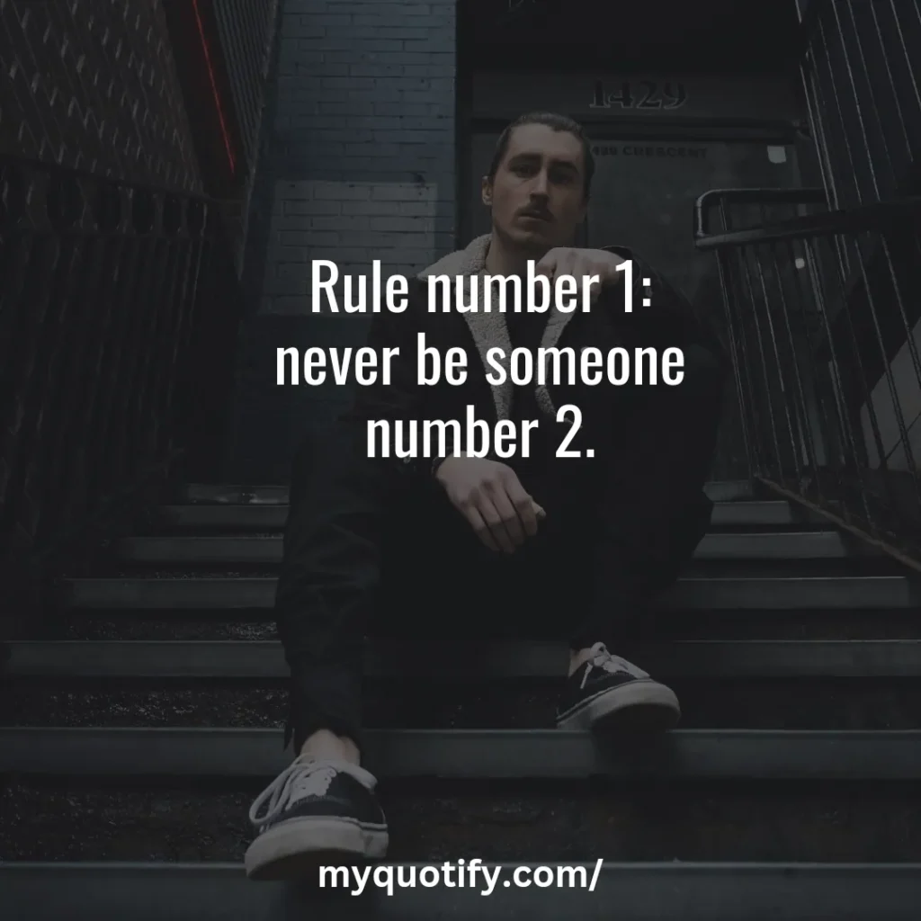 Rule number 1: never be someone number 2.