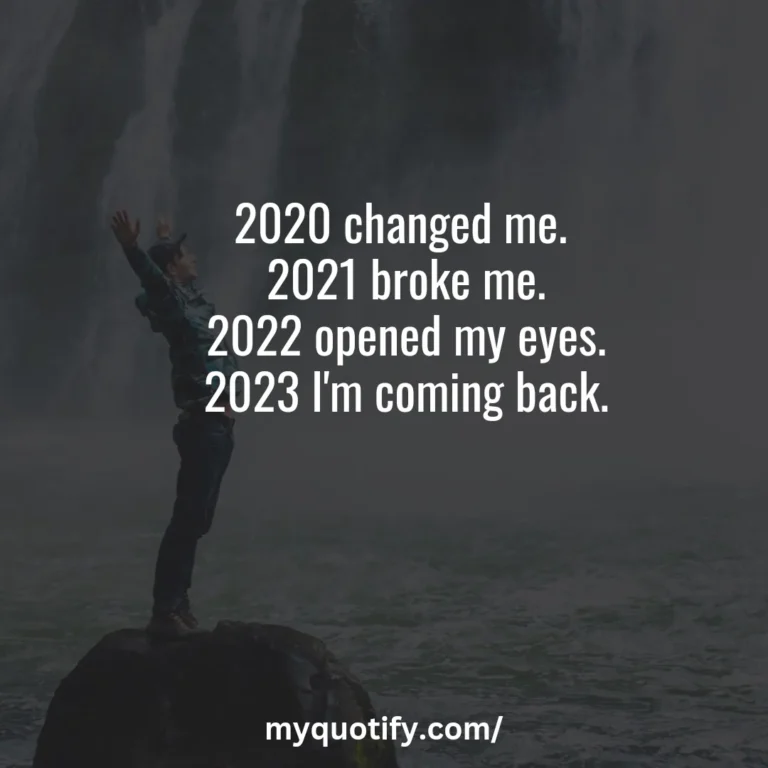 2020 changed me. 2021 broke me. 2022 opened my eyes. 2023 I’m coming back.