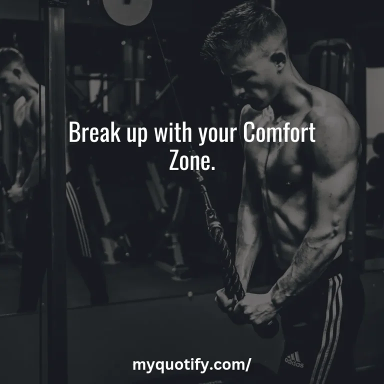 Break up with your Comfort Zone.