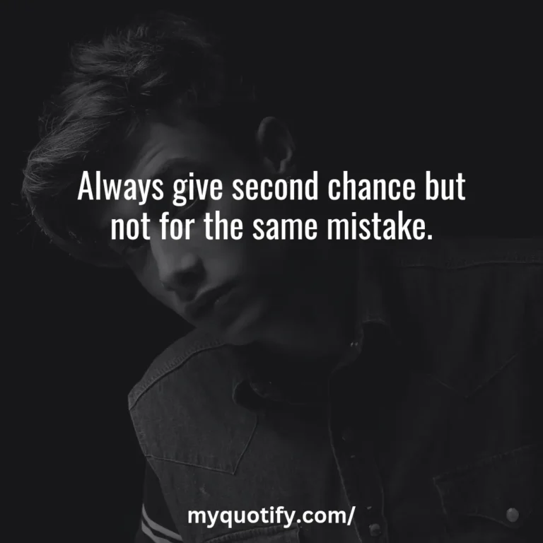 Always give second chance but not for the same mistake.