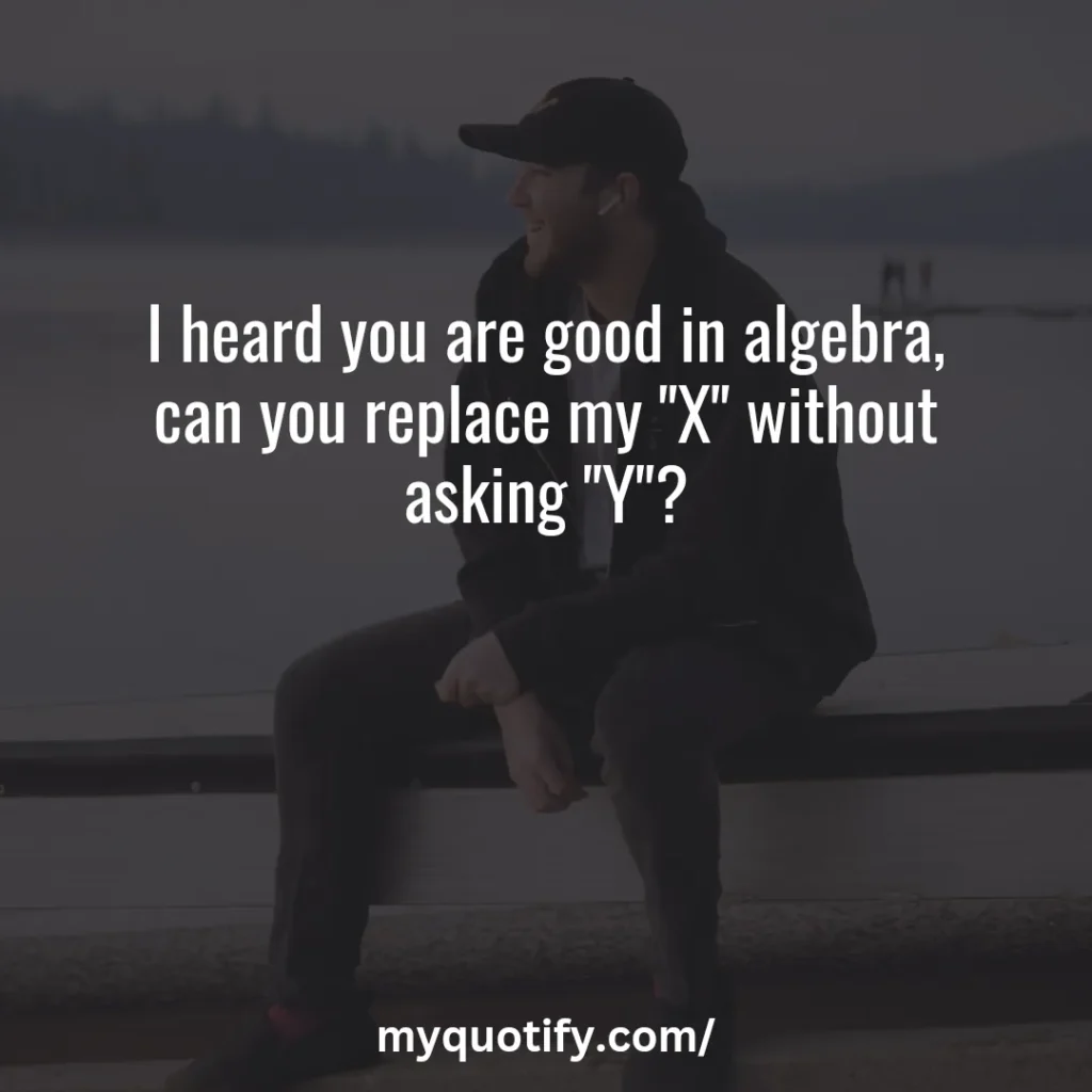 I heard you are good in algebra, can you replace my "X" without asking "Y"?