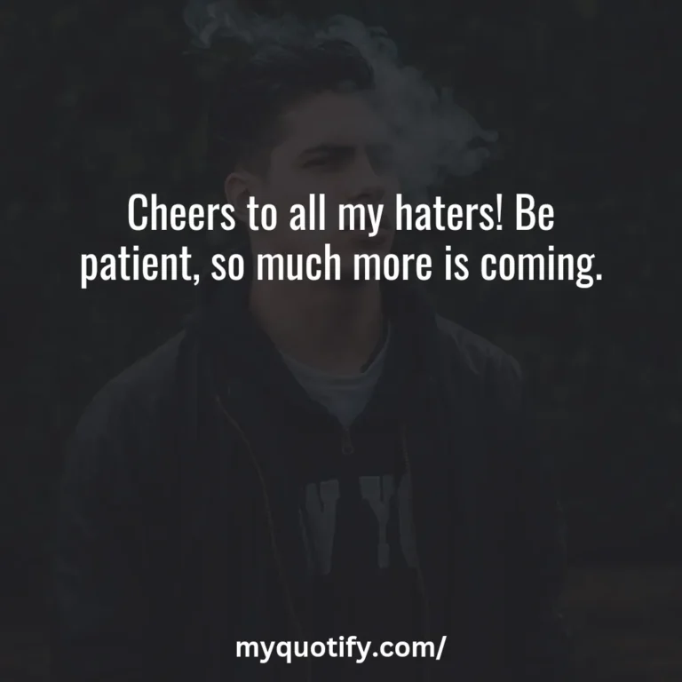 Cheers to all my haters! Be patient, so much more is coming.