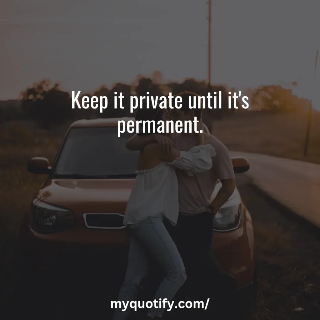 Keep it private until it's permanent.