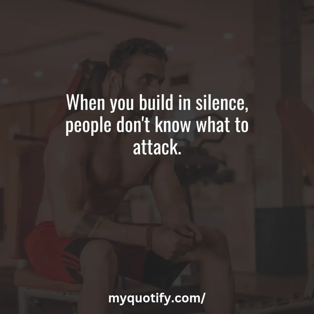 When you build in silence, people don't know what to attack.