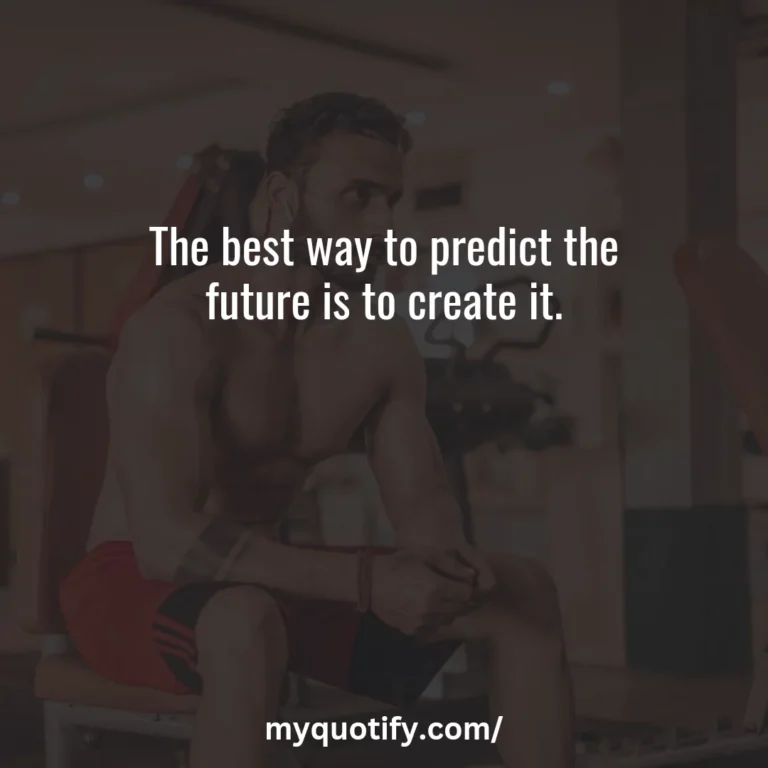 The best way to predict the future is to create it.