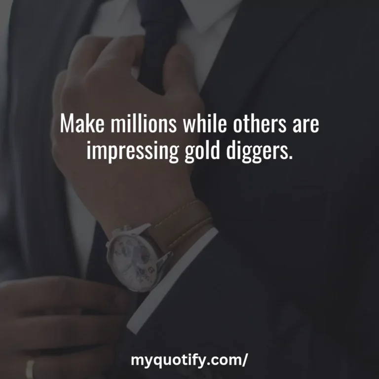 Make millions while others are impressing gold diggers.