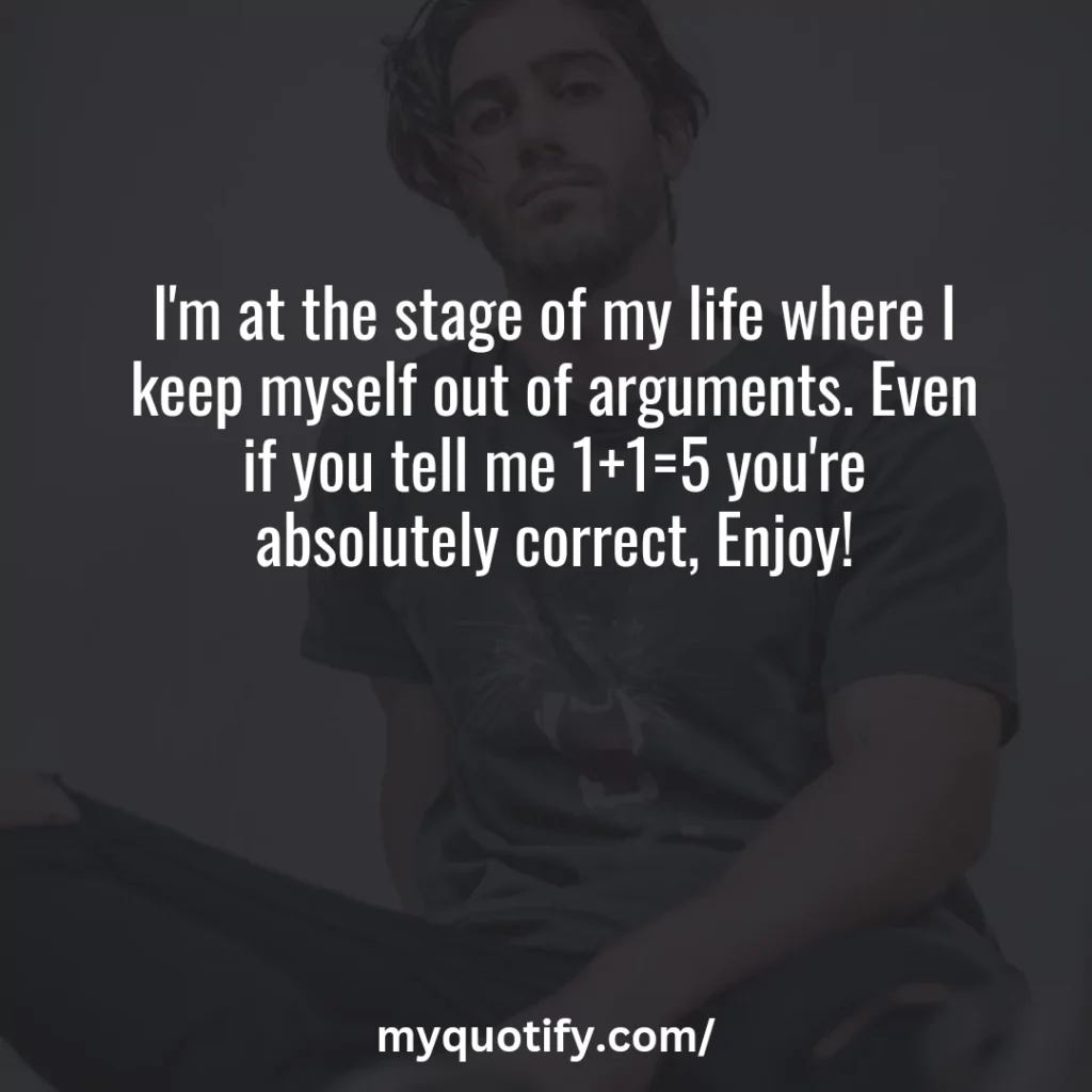 I'm at the stage of my life where I keep myself out of arguments. Even if you tell me 1+1=5 you're absolutely correct, Enjoy!